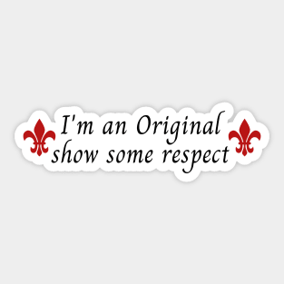 i'm an original show some respect the originals Sticker